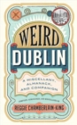 Weird Dublin : A Miscellany, Almanack and Companion - Book