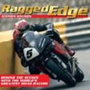 Ragged Edge : Behind the scenes with the world's greatest road racers - Book