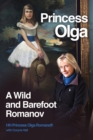 Princess Olga, A Wild and Barefoot Romanov - Book