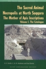 The Sacred Animal Necropolis at North Saqqara : The Mother of Apis Inscriptions - Book
