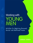 Working with Young Men : Activities for Exploring Personal, Social and Emotional Issues  Second Edition - eBook