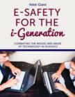 E-Safety for the i-Generation : Combating the Misuse and Abuse of Technology in Schools - eBook