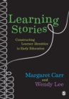 Learning Stories : Constructing Learner Identities in Early Education - Book