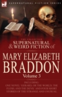 The Collected Supernatural and Weird Fiction of Mary Elizabeth Braddon : Volume 3-Including One Novel 'Gerard, or the World, the Flesh, and the Devil' - Book