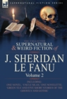 The Collected Supernatural and Weird Fiction of J. Sheridan Le Fanu : Volume 2-Including One Novel, 'Uncle Silas, ' One Novelette, 'Green Tea' and Five - Book
