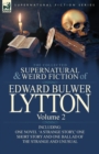 The Collected Supernatural and Weird Fiction of Edward Bulwer Lytton-Volume 2 : Including One Novel 'a Strange Story, ' One Short Story and One Ballad - Book
