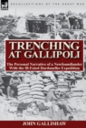 Trenching at Gallipoli : The Personal Narrative of a Newfoundlander with the Ill-Fated Dardanelles Expedition - Book