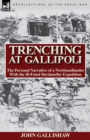 Trenching at Gallipoli : The Personal Narrative of a Newfoundlander with the Ill-Fated Dardanelles Expedition - Book