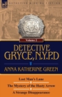Detective Gryce, N. Y. P. D. : Volume: 2-Lost Man's Lane, the Mystery of the Hasty Arrow and a Strange Disappearance - Book