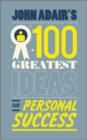 John Adair's 100 Greatest Ideas for Personal Success - eBook