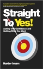 Straight to Yes : Asking with Confidence and Getting What You Want - Book