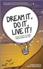 Dream It, Do It, Live It : 9 Easy Steps To Making Things Happen For You - Book