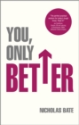 You, Only Better : Find Your Strengths, Be the Best and Change Your Life - eBook