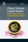 China’s Venture Capital Market : Current Legal Problems and Prospective Reforms - Book