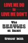 Love Me Do to Love Me Don't : The Beatles on Record - Book