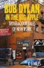 Bob Dylan in the Big Apple : Troubadour Tales of New York - Book