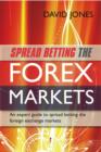 Spread Betting the Forex Markets : An expert guide to spread betting the foreign exchange markets - eBook