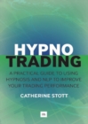 Hypnotrading : A practical guide to using hypnosis and NLP to improve your trading performance - eBook