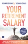 Your Retirement Salary : How to use your lifetime of pension savings to pay yourself an income in your retirement - Book