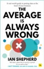 The Average is Always Wrong : A real-world guide to putting data at the heart of your business - Book