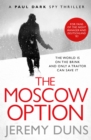 The Moscow Option (Paul Dark 3) : Forget Bond. Forget Bourne. Discover Dark. - eBook
