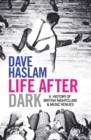 Life After Dark : A History of British Nightclubs & Music Venues - Book