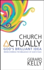 Church Actually : Rediscovering the brilliance of God's plan - Book