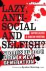 Lazy, Antisocial and Selfish? : Stories of hope from a new generation - eBook