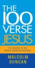 The 100 Verse Jesus : The Essence of His World-changing Message - Book