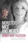 Monsters, Mice and Mercy : A life redeemed from abuse - Book