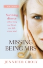 Missing Being Mrs : Surviving divorce without losing your friends, your faith, or your mind - eBook
