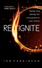 Reignite : Seeing God rekindle life and purpose in your church - Book