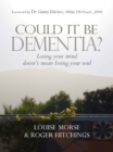 Could it be Dementia? : Losing your mind doesn't mean losing your soul - eBook