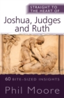 Straight to the Heart of Joshua, Judges and Ruth : 60 bite-sized insights - Book