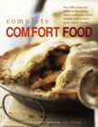 Complete Comfort Food : Over 200 Recipes for Childhood Favourites, Family Traditions, School Dinners and Mother's Home-Cooked Classics - Book