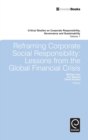 Reframing Corporate Social Responsibility : Lessons from the Global Financial Crisis - Book