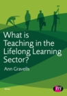What is Teaching in the Lifelong Learning Sector? - Book