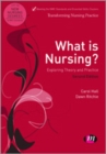 What is Nursing? Exploring Theory and Practice : Exploring Theory and Practice - eBook