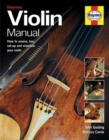 Violin Manual : How to buy, maintain and set up your violin, viola and cello - Book