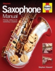 Saxophone Manual : The step-by-step guide to set-up, care and maintenance - Book
