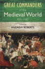 The Great Commanders of the Medieval World 454-1582AD - Book