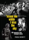 'Scuse Me While I Kiss the Sky : 50 Moments That Changed Music - eBook