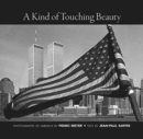 A Kind of Touching Beauty : Photographs of America by Pedro Meyer, Text by Jean-Paul Sartre - Book