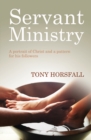 Servant Ministry : A Portrait of Christ and a Pattern for His Followers - Book