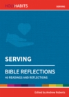 Holy Habits Bible Reflections: Serving : 40 readings and reflections - Book