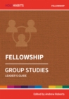 Holy Habits Group Studies: Fellowship : Leader's Guide - Book