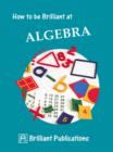 How to be Brilliant at Algebra : How to be Brilliant at Algebra - eBook