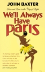 We'll Always Have Paris : Sex And Love In The City Of Light - Book
