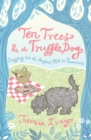 Ten Trees and a Truffle Dog : Sniffing Out the Perfect Plot in Provence - eBook