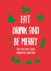 Eat, Drink and Be Merry : Top Tips for a Truly Wonderful Christmas - eBook
